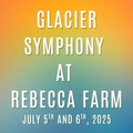 Glacier Symphony at Rebecca Farm: The Great Outdoors